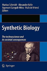 Synthetic Biology : the technoscience and its societal consequences - Markus Schmidt