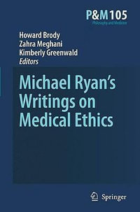 Michael Ryan's Writings on Medical Ethics : Philosophy and Medicine - Howard A. Brody