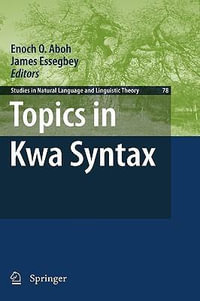 Topics in Kwa Syntax : Studies in Natural Language and Linguistic Theory - Enoch O. Aboh