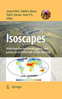 Isoscapes : Understanding movement, pattern, and process on Earth through isotope mapping - Jason B. West