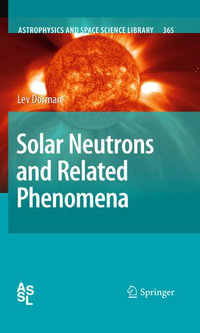 Solar Neutrons and Related Phenomena : Astrophysics and Space Science Library : Book 365 - Lev Dorman