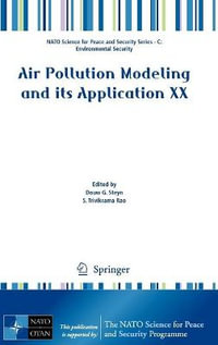 Air Pollution Modeling and its Application XX : NATO Science for Peace and Security Series C: Environmental Security - Douw G. Steyn