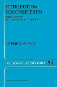 Retribution Reconsidered : More Essays in the Philosophy of Law - J.G. Murphy