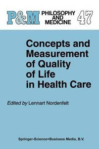 Concepts and Measurement of Quality of Life in Health Care : European Studies in Philosophy of Medicine - L.Y Nordenfelt