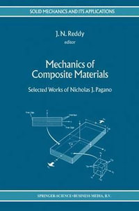 Mechanics of Composite Materials : Selected Works of Nicholas J. Pagano - J.N. Reddy