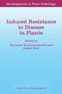 Induced Resistance to Disease in Plants : Developments in Plant Pathology - R. Hammerschmidt