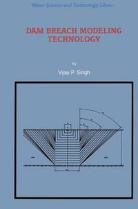 Dam Breach Modeling Technology : Water Science and Technology Library - Vijay Singh