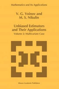 Unbiased Estimators and Their Applications : Volume 2: Multivariate Case - V. G. Voinov