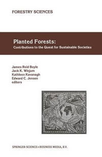 Planted Forests : Contributions to the Quest for Sustainable Societies - James Reid Boyle