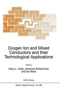 Oxygen Ion and Mixed Conductors and their Technological Applications : NATO Science Series E:  - H.L. Tuller