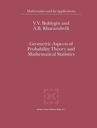 Geometric Aspects of Probability Theory and Mathematical Statistics : Mathematics and Its Applications - V.V. Buldygin