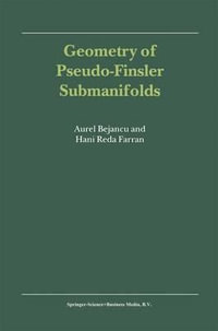 Geometry of Pseudo-Finsler Submanifolds : Mathematics and Its Applications - Aurel Bejancu