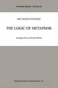 The Logic of Metaphor : Analogous Parts of Possible Worlds - Eric Steinhart