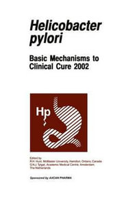 Helicobactor pylori : Basic Mechanisms to Clinical Cure 2002 - R.H. Hunt