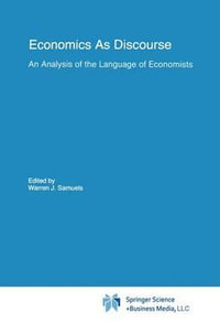 Economics As Discourse : An Analysis of the Language of Economists - Warren J. Samuels