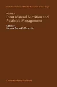 Production Practices and Quality Assessment of Food Crops : Plant Mineral Nutrition and Pesticide Management - Ramdane Dris