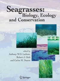 Seagrasses : Biology, Ecology and Conservation - Anthony W. D. Larkum