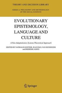 Evolutionary Epistemology, Language and Culture : A Non-Adaptationist, Systems Theoretical Approach - Nathalie Gontier