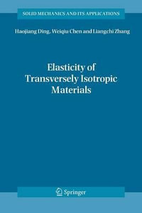 Elasticity of Transversely Isotropic Materials : Solid Mechanics and Its Applications - Haojiang Ding