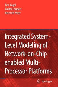 Integrated System-Level Modeling of Network-on-Chip enabled Multi-Processor Platforms - Tim Kogel