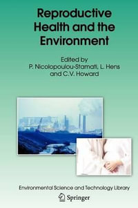 Reproductive Health and the Environment : Environmental Science and Technology Library - P. Nicolopoulou-Stamati