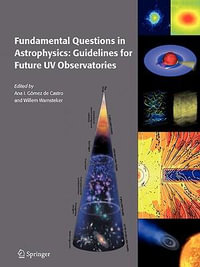 Fundamental Questions in Astrophysics : Guidelines for Future UV Observatories - Ana I. GÃ³mez de Castro