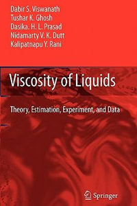 Viscosity of Liquids : Theory, Estimation, Experiment, and Data - Dabir S. Viswanath