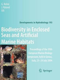 Biodiversity in Enclosed Seas and Artificial Marine Habitats : Proceedings of the 39th European Marine Biology Symposium, held in Genoa, Italy, 21-24 July 2004 - G. Relini