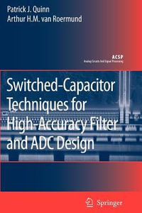 Switched-Capacitor Techniques for High-Accuracy Filter and ADC Design : Analog Circuits and Signal Processing - Patrick J. Quinn