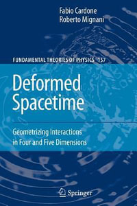 Deformed Spacetime : Geometrizing Interactions in Four and Five Dimensions - Fabio Cardone