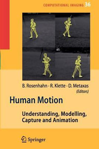 Human Motion : Understanding, Modelling, Capture, and Animation - Bodo Rosenhahn