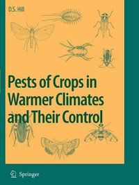 Pests of Crops in Warmer Climates and Their Control - Dennis S. Hill