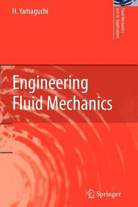 Engineering Fluid Mechanics : Fluid Mechanics and Its Applications - H. Yamaguchi