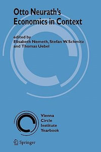 Otto Neurath's Economics in Context : Vienna Circle Institute Yearbook - Elisabeth Nemeth