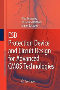 ESD Protection Device and Circuit Design for Advanced CMOS Technologies - Oleg Semenov