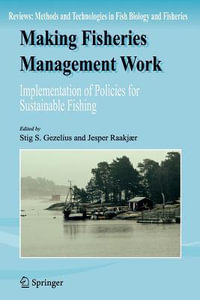 Making Fisheries Management Work : Implementation of Policies for Sustainable Fishing - Stig S. Gezelius