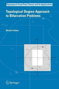 Topological Degree Approach to Bifurcation Problems : Topological Fixed Point Theory and Its Applications - Michal Fe?kan