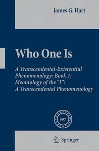 Who One Is : Book 1:  Meontology of the "I":  A Transcendental Phenomenology - James Hart