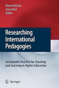 Researching International Pedagogies : Sustainable Practice for Teaching and Learning in Higher Education - Meeri Hellsten