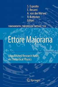 Ettore Majorana : Unpublished Research Notes on Theoretical Physics - Salvatore Esposito