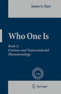 Who One Is : Book 2:  Existenz and Transcendental Phenomenology - James Hart