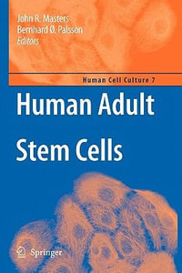 Human Adult Stem Cells : Human Cell Culture - John Masters