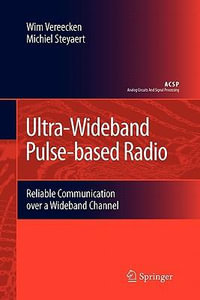 Ultra-Wideband Pulse-based Radio : Reliable Communication over a Wideband Channel - Wim Vereecken