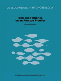 Man and Fisheries on an Amazon Frontier : Developments in Hydrobiology - M. Goulding