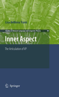 Inner Aspect : The Articulation of VP - Lisa deMena Travis