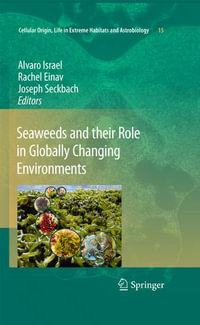 Seaweeds and their Role in Globally Changing Environments : Cellular Origin, Life in Extreme Habitats and Astrobiology : Book 15 - Alvaro Israel