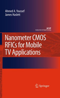 Nanometer CMOS RFICs for Mobile TV Applications : Nanometer Cmos Rfics for Mobile Tv Applications - Ahmed A. Youssef