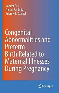 Congenital Abnormalities and Preterm Birth Related to Maternal Illnesses During Pregnancy - NÃ¡ndor Ãcs