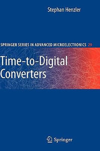 Time-to-Digital Converters : Springer Series in Advanced Microelectronics - Stephan Henzler