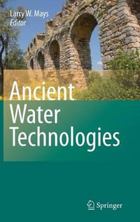 Ancient Water Technologies - Larry W. Mays